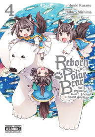 Download ebooks from google to kindle Reborn as a Polar Bear, Vol. 4: The Legend of How I Became a Forest Guardian MOBI ePub 9781975313241