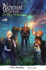 Title: The Alchemist Who Survived Now Dreams of a Quiet City Life, Vol. 6 (light novel), Author: Usata Nonohara