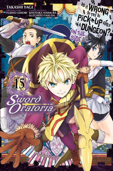 Is It Wrong to Try Pick Up Girls a Dungeon? On the Side: Sword Oratoria Manga, Vol. 15