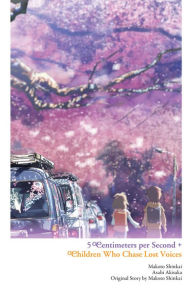 Title: 5 Centimeters per Second + Children Who Chase Lost Voices, Author: Makoto Shinkai