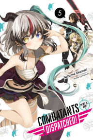 Combatants Will Be Dispatched!, Vol. 5 (light novel)