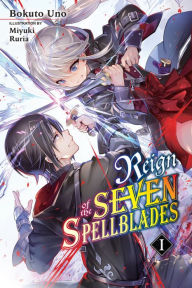 Downloads free ebooks Reign of the Seven Spellblades, Vol. 1 (light novel) (English literature) by Bokuto Uno, Miyuki Ruria 9781975317195 