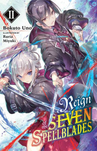 Title: Reign of the Seven Spellblades, Vol. 2 (light novel), Author: Bokuto Uno
