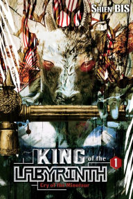Title: King of the Labyrinth, Vol. 1 (light novel): Cry of the Minotaur, Author: Shien BIS