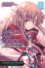 Sword Art Online Progressive Barcarolle of Froth, Vol. 1 (manga): Sword Art Online Progressive Barcarolle of Froth (manga)