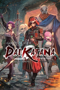 Free audio books zip download Goblin Slayer Side Story II: Dai Katana, Vol. 1 (light novel): The Singing Death by Kumo Kagyu, lack 9781975318239 in English DJVU FB2
