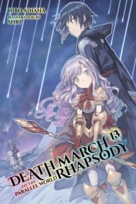 Title: Death March to the Parallel World Rhapsody, Vol. 13 (light novel), Author: Hiro Ainana