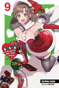 Free ipod download books Do You Love Your Mom and Her Two-Hit Multi-Target Attacks?, Vol. 9 (light novel)  by Dachima Inaka, Iida Pochi.