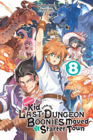 Ebooks download kindle free Suppose a Kid from the Last Dungeon Boonies Moved to a Starter Town, Vol. 8 (light novel)