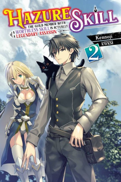 Hazure Skill: The Guild Member with a Worthless Skill Is Actually Legendary Assassin, Vol. 2 (light novel)