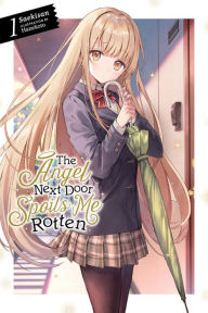 Ebooks english download The Angel Next Door Spoils Me Rotten, Vol. 1 (light novel) by Saekisan, Hanekoto 9781975319236