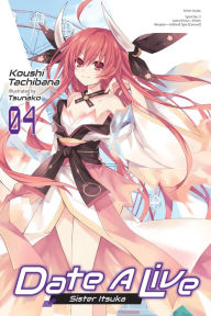 Download free kindle ebooks uk Date A Live, Vol. 4 (light novel): Sister Itsuka 9781975319977