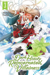 Title: The Dark History of the Reincarnated Villainess, Vol. 3, Author: Akiharu Touka