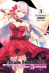 Title: The Demon Sword Master of Excalibur Academy, Vol. 3 (light novel), Author: Yu Shimizu