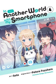 Title: In Another World with My Smartphone, Vol. 4 (manga), Author: Patora Fuyuhara