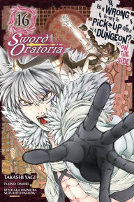 English book txt download Is It Wrong to Try to Pick Up Girls in a Dungeon? On the Side: Sword Oratoria Manga, Vol. 16 in English by  9781975321291