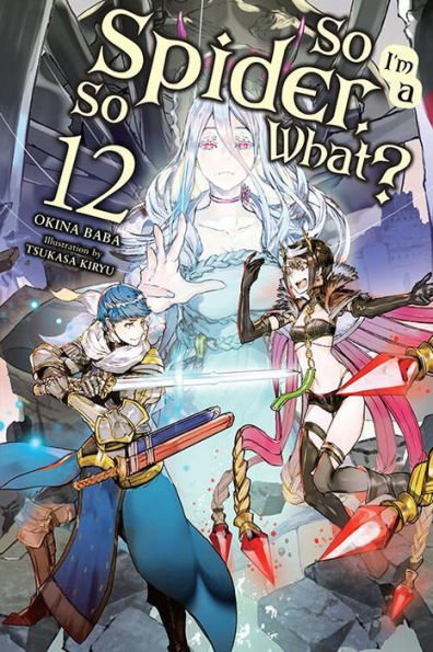 So I'm a Spider, So What?, Vol. 12 (light novel)