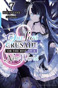 Free ibook downloads for ipad Our Last Crusade or the Rise of a New World, Vol. 7 (light novel) by  (English Edition) 9781975322106 RTF MOBI CHM