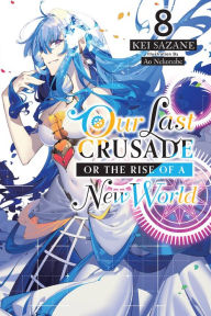 Read books online free no download Our Last Crusade or the Rise of a New World, Vol. 8 (light novel) by  9781975322120 English version 