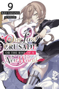 Read online books free no download Our Last Crusade or the Rise of a New World, Vol. 9 (light novel) iBook PDF 9781975322144 by Kei Sazane, Ao Nekonabe