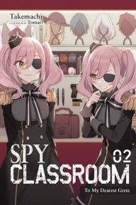 Free downloadable books to read online Spy Classroom, Vol. 2 (light novel): To My Dearest Grete  English version 9781975322427 by 