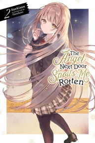 Title: The Angel Next Door Spoils Me Rotten, Vol. 2 (light novel), Author: Saekisan