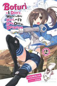 Title: Bofuri: I Don't Want to Get Hurt, so I'll Max Out My Defense., Vol. 2 (light novel), Author: Yuumikan