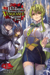 Download google books to pdf free The Hero Laughs While Walking the Path of Vengeance a Second Time, Vol. 2 (light novel) English version 9781975323721 by Kizuka Nero