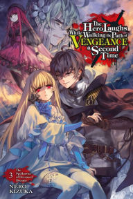 Free ebook file download The Hero Laughs While Walking the Path of Vengeance a Second Time, Vol. 3 (light novel) by Kizuka Nero, Kizuka Nero iBook CHM (English literature)
