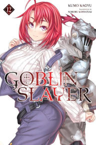 Real book free download pdf Goblin Slayer, Vol. 12 (light novel) 9781975325022 in English PDF FB2 by 