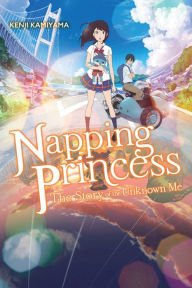 Title: Napping Princess (light novel): The Story of the Unknown Me, Author: Kenji Kamiyama