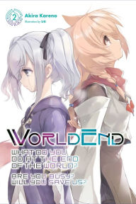 Title: WorldEnd: What Do You Do at the End of the World? Are You Busy? Will You Save Us?, Vol. 2, Author: Akira Kareno
