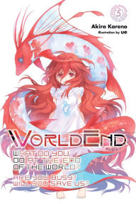 Title: WorldEnd: What Do You Do at the End of the World? Are You Busy? Will You Save Us?, Vol. 5, Author: Akira Kareno