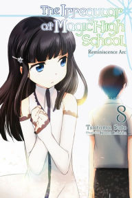 Title: The Irregular at Magic High School, Vol. 8 (light novel): Reminiscence Arc, Author: Tsutomu Sato