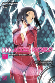 Title: Accel World, Vol. 14 (light novel): Archangel of Savage Light, Author: Reki Kawahara