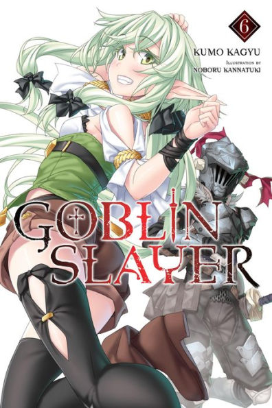Goblin Slayer, Vol. 6 (light novel)
