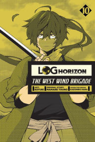 Free download ebooks in epub format Log Horizon: The West Wind Brigade, Vol. 10 9781975328115 in English by Mamare Touno, Koyuki, Kazuhiro Hara