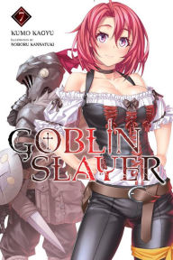 Title: Goblin Slayer, Vol. 7 (light novel), Author: Kumo Kagyu