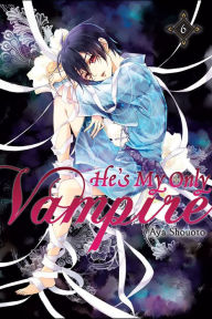 Title: He's My Only Vampire, Vol. 6, Author: Aya Shouoto