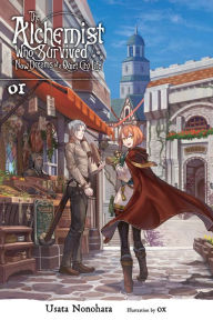 Title: The Alchemist Who Survived Now Dreams of a Quiet City Life, Vol. 1 (light novel), Author: Usata Nonohara