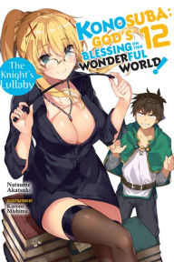 Title: Konosuba: God's Blessing on This Wonderful World!, Vol. 12 (light novel): The Knight's Lullaby, Author: Natsume Akatsuki