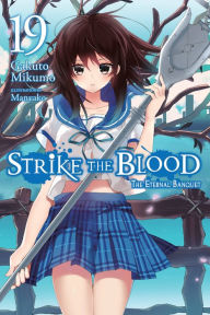 Title: Strike the Blood, Vol. 19 (light novel): The Eternal Banquet, Author: Gakuto Mikumo