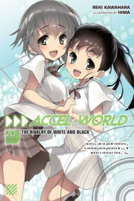 Title: Accel World, Vol. 20 (light novel): The Rivalry of White and Black, Author: Reki Kawahara