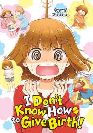 Title: I Don't Know How to Give Birth!, Author: Ayami Kazama