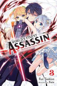 New books download free The World's Finest Assassin Gets Reincarnated in Another World as an Aristocrat, Vol. 3 (light novel) PDB FB2 by Rui Tsukiyo, Reia, Hamao Sumeragi (English Edition) 9781975335120