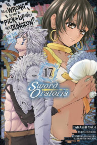 Ebooks download free books Is It Wrong to Try to Pick Up Girls in a Dungeon? On the Side: Sword Oratoria Manga, Vol. 17