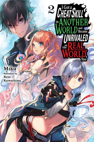 I Got a Cheat Skill Another World and Became Unrivaled the Real World, Too, Vol. 2 (light novel)