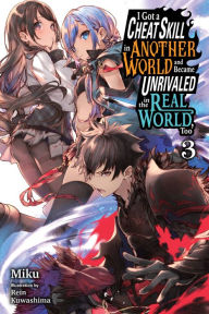 Title: I Got a Cheat Skill in Another World and Became Unrivaled in the Real World, Too, Vol. 3 (light novel), Author: Miku