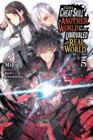 Title: I Got a Cheat Skill in Another World and Became Unrivaled in the Real World, Too, Vol. 5 (light novel), Author: Miku
