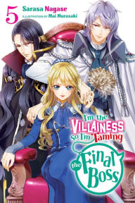 Title: I'm the Villainess, So I'm Taming the Final Boss, Vol. 5 (light novel), Author: Sarasa Nagase